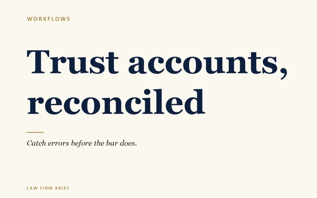 The Trust Account Reconciliation Workflow That Catches Errors Before the Bar Does